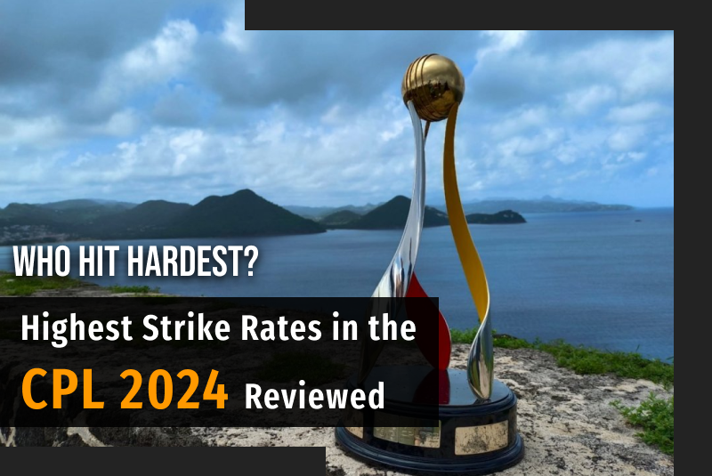 Who Hit Hardest? Highest Strike Rates in the CPL 2024 Reviewed